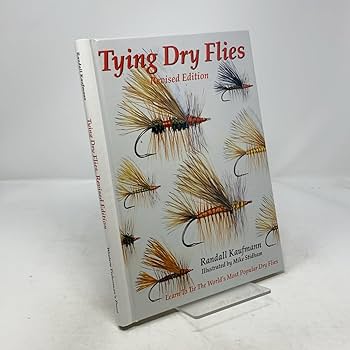 Tying Dry Flies Third Edition - by Randall Kauffman